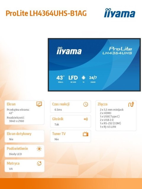 Monitor 43 cale LH4364UHS-B1AG 24/7,VA,ANDROID14,4K,500cd,4000:1,2xHDMI,USB-C,RJ45, RS-232c, IR, 2x10W, 2xUSB, UCHWYT ŚCIENNY Monitor 43 cale LH4364UHS-B1AG 24/7,VA,ANDROID14,4K,500cd,4000:1,2xHDMI,USB-C,RJ45, RS-232c, IR, 2x10W, 2xUSB, UCHWYT ŚCIENNY