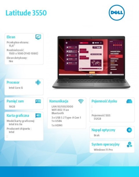 Laptop Latitude 3550 Win11Pro i5-1345U/16GB/512GB SSD Gen4/15.6 FHD/Integrated/FgrPr/FHD/IR Cam/Mic/WLAN + BT/Backlit Kb/3 Cell/ Laptop Latitude 3550 Win11Pro i5-1345U/16GB/512GB SSD Gen4/15.6 FHD/Integrated/FgrPr/FHD/IR Cam/Mic/WLAN + BT/Backlit Kb/3 Cell/