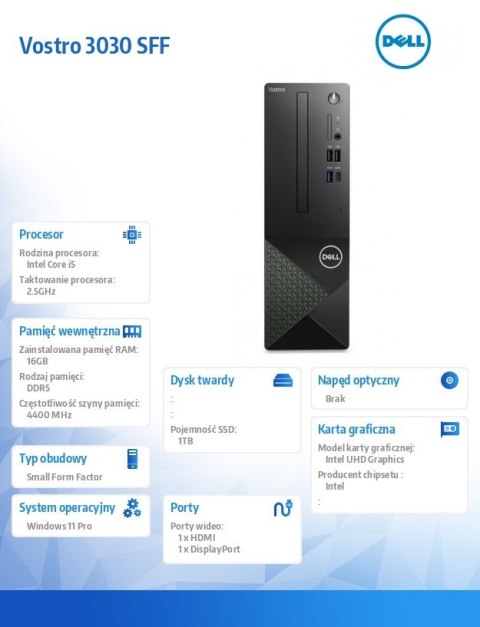 Komputer Vostro 3030 SFF Win11Pro i5-14400/16GB/1TB SSD/Intel UHD 730/WLAN+BT/Kb/Mouse/3YPS Komputer Vostro 3030 SFF Win11Pro i5-14400/16GB/1TB SSD/Intel UHD 730/WLAN+BT/Kb/Mouse/3YPS