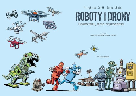 Książeczka Roboty i drony - dawno temu, teraz i w przyszłości Książeczka Roboty i drony - dawno temu, teraz i w przyszłości
