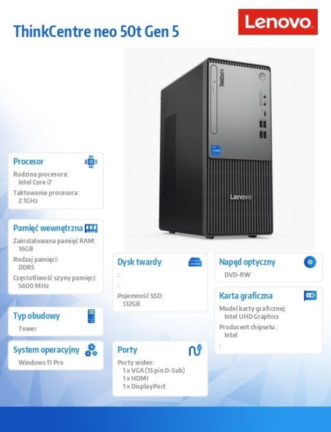 Komputer ThinkCentre Neo 50t G5 TWR 12UD001WPB W11Pro i7-14700/16GB/512GB/INT/DVD/3YRS OS Komputer ThinkCentre Neo 50t G5 TWR 12UD001WPB W11Pro i7-14700/16GB/512GB/INT/DVD/3YRS OS